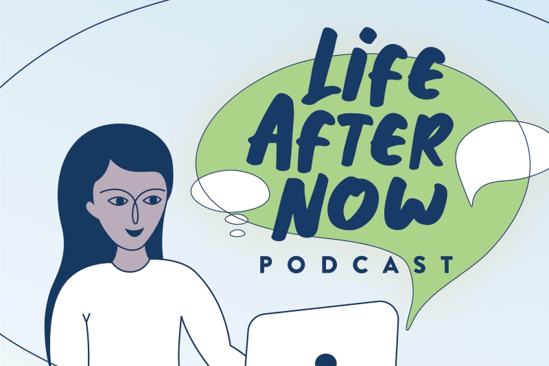 Life after now podcast
